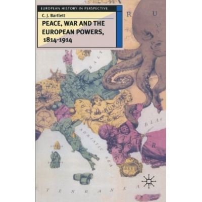 Peace, War and the European Powers, 1814 - 1914 (European History in Perspective)