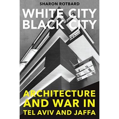 White City, Black City Sharon Rotbard