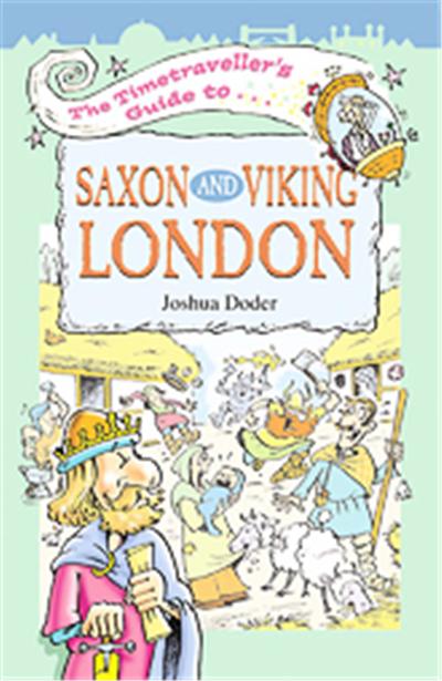 The Timetraveller's Guide to Saxon and Viking London