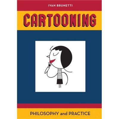 Cartooning: Philosophy And Practice (Paperback)