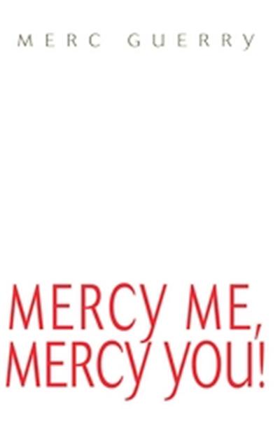 Mercy Me, Mercy You!
