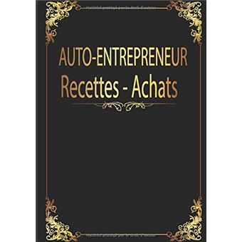 Livre de Compte Auto-Entrepreneur RECETTE et ACHATS: Conforme aux