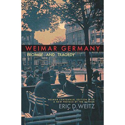Weimar Germany: Promise and Tragedy, Weimar Centennial Edition - [Version Originale]