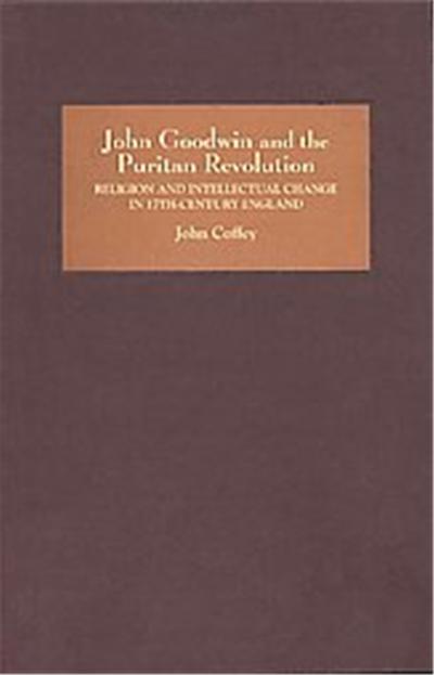John Goodwin And the Puritan Revolution