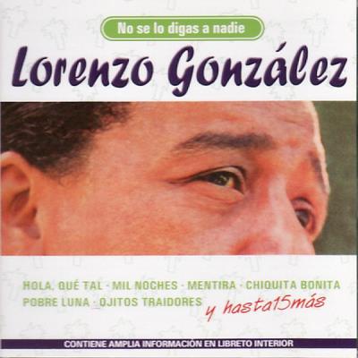 Lorenzo Gonzalez - No Se Lo Digas A Nadie