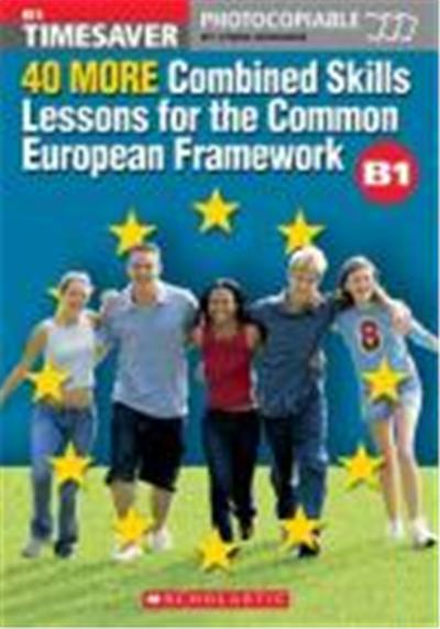 40 More Combined Skills Lessons for the Common European Fram