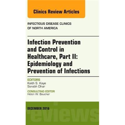 Infection Prevention And Control In Healthcare, Part Ii: Epidemiology And Prevention Of Infections, An Issue Of Infectious Disease Clinics Of North America, 1E: 30