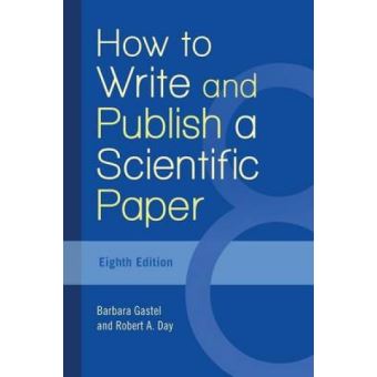 how to write and publish a scientific paper barbara gastel