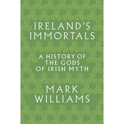 Ireland's Immortals: A History of the Gods of Irish Myth - [Version Originale]