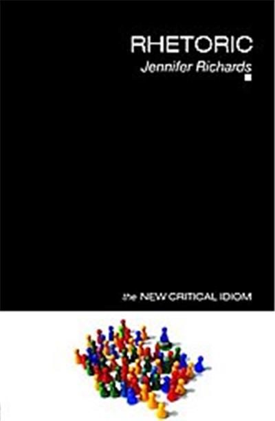 Rhetoric, The New Critical Idiom Series