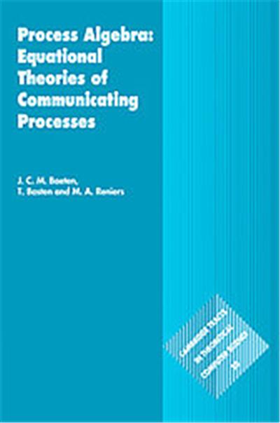Process Algebra:, Cambridge Tracts in Theoretical Computer Science