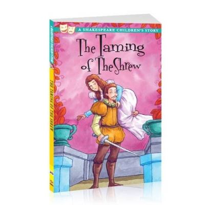The Taming of The Shrew: A Shakespeare Children's Story (Shakespeare Children's Stories)