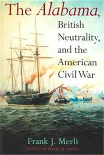 The Alabama, British Neutrality, and the American Civil War