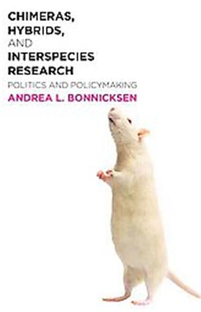 Chimeras, Hybrids, and Interspecies Research