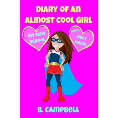 The Diary of an Almost Cool Girl: My New School Book 1