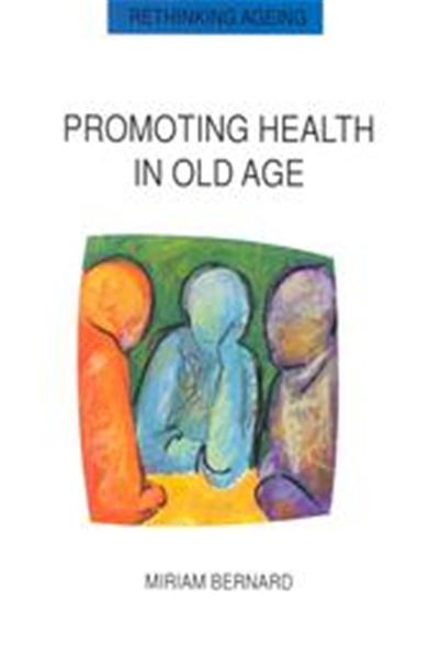 Promoting Health in Old Age,  Rethinking Ageing Series