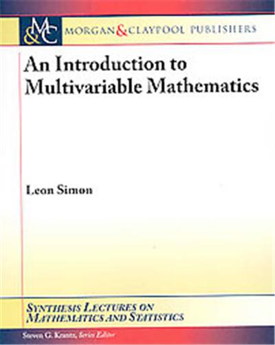 Introduction to Multivariable Mathematics, Synthesis Lectures on Mathematics and Statistics