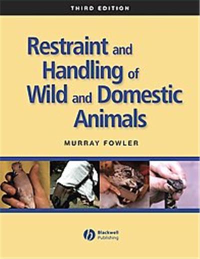 Restraint and Handling of Wild and Domestic Animals