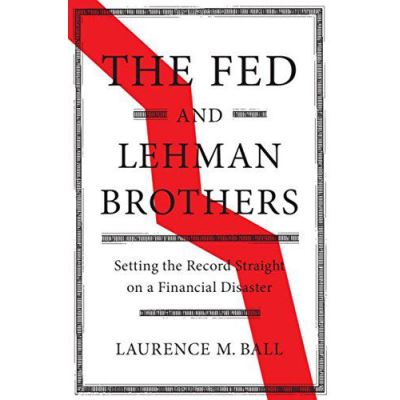 The Fed and Lehman Brothers: Setting the Record Straight on a Financial Disaster (Studies in Macroeconomic History) - [Version Originale]