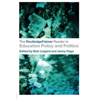 The RoutledgeFalmer Reader in Education Policy And Politics