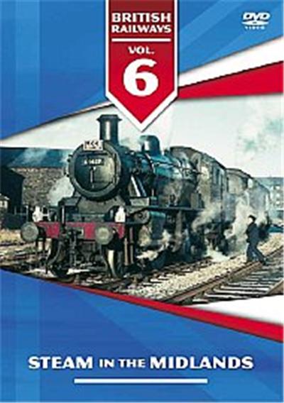 British Railways Vol.6 - Steam In The Midlands 1950s And 1960s