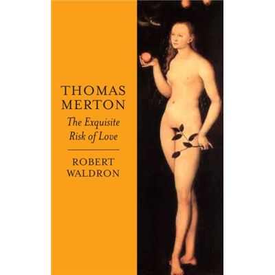 Thomas Merton: The Exquisite Risk Of Love (Paperback)
