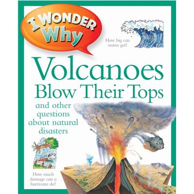 I Wonder Why Volcanoes Blow Their Tops (Paperback)
