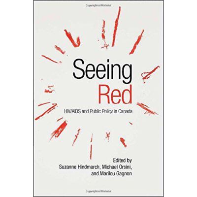 Seeing Red: HIV/AIDS and Public Policy in Canada - [Version Originale]