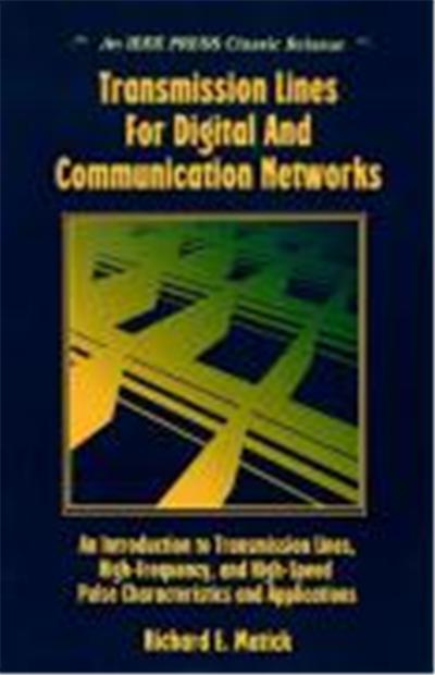 Transmission Lines for Digital and Communication Networks: An Introduction to Transmission Lines, High-Frequency and High-Speed Pulse Characteristics