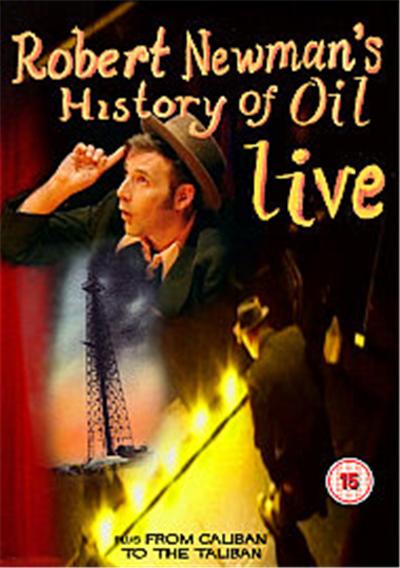 Robert Newman's History Of Oil - Live