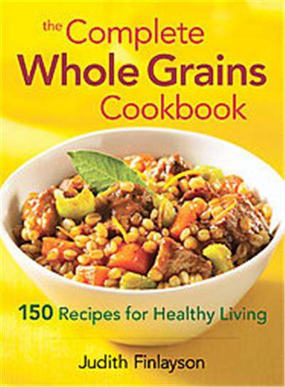 The Complete Whole Grains Cookbook