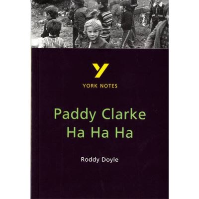 York Notes on Roddy Doyle's Paddy Clarke Ha Ha Ha