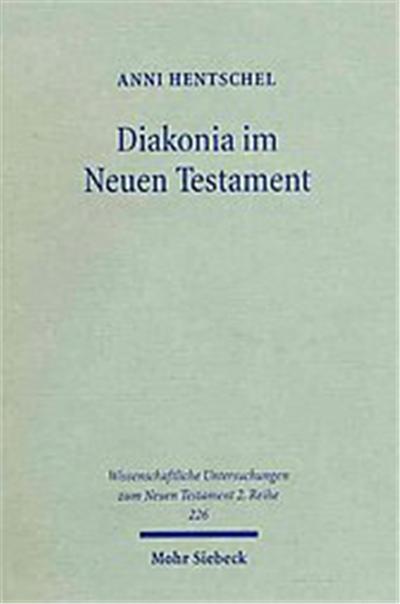 Diakonia Im Neuen Testament, Wissenschaftliche Untersuchungen Zum Neuen Testament