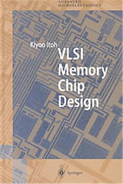 Vlsi Memory Chip Design, Springer Series in Advanced Microelectronics, 5
