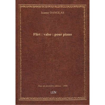 Flirt : valse : pour piano