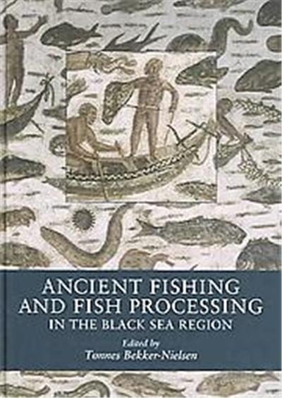 Ancient Fishing And Fish Processing In The Black Sea Region, Black Sea Studies, 2