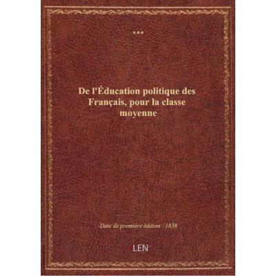 De l'Éducation politique des Français, pour la classe moyenne