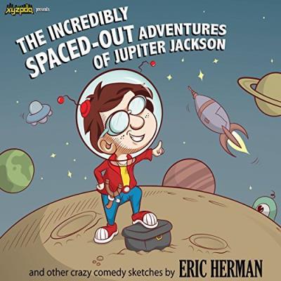Incredibly Spaced Out Adventures Of Jupiter Jackson