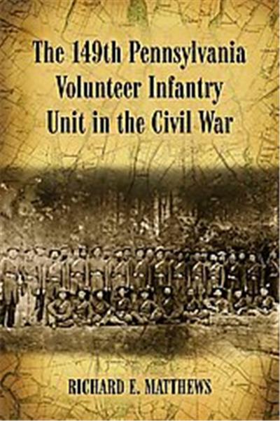 The 149th Pennsylvania Volunteer Infantry Unit in the Civil War
