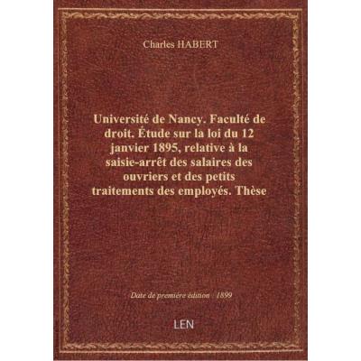 Université de Nancy. Faculté de droit. étude sur la loi du 12 janvier 1895, relative à la saisie-arr