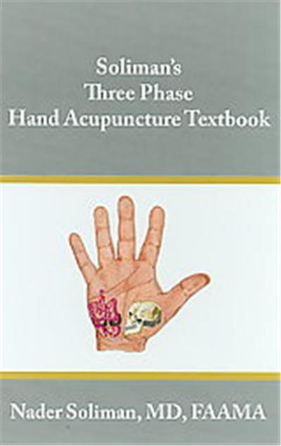 Soliman's Three Phase Hand Acupuncture Textbook