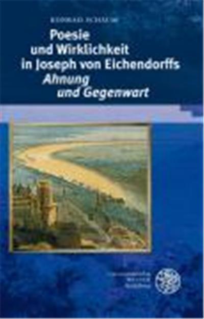Poesie Und Wirklichkeit in Joseph Von Eichendorffs Ahnung Und Gegenwart