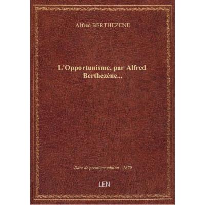 L'Opportunisme, par Alfred Berthezène...