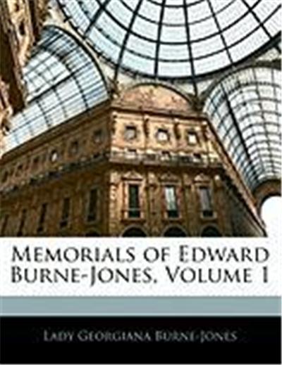 Memorials of Edward Burne-Jones, Volume 1