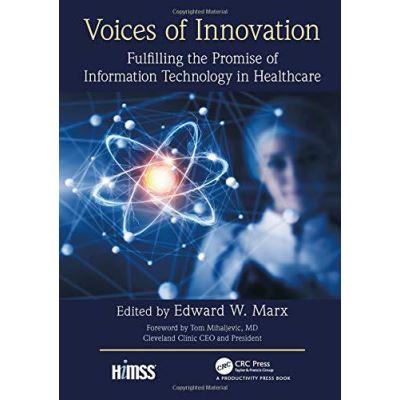 Voices of Innovation: Fulfilling the Promise of Information Technology in Healthcare (HIMSS Book Series) - [Version Originale]