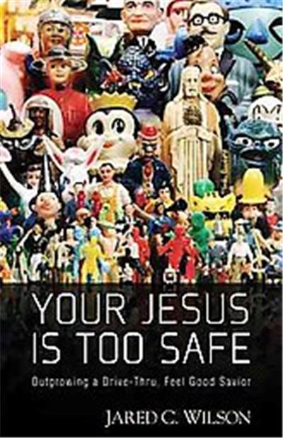 Your Jesus Is Too Safe