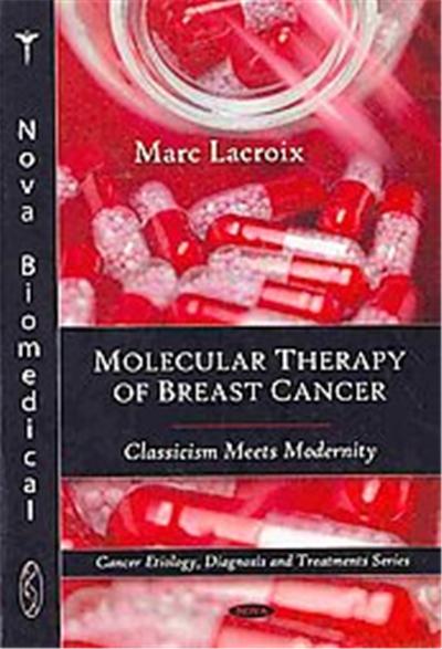 Molecular Therapy of Breast Cancer, Cancer Etiology, Diagnosis and Treatments Series
