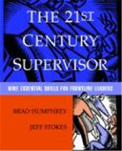 The 21st Century Supervisor: Nine Essential Skills for Frontline Leaders
