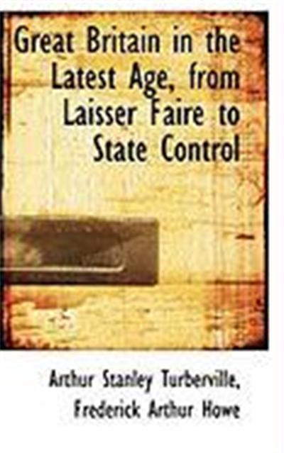 Great Britain in the Latest Age, from Laisser Faire to State Control