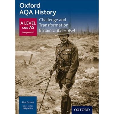 Oxford Aqa History For A Level: Challenge And Transformation: Britain C1851-1964 (History A Level For Aqa) (Paperback)